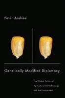 Genetically Modified Diplomacy: The Global Politics of Agricultural Biotechnology and the Environment 0774812699 Book Cover