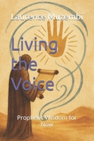 Living the Voice: Prophetic Wisdom for Now (Divine Tapestry: Weaving Through the Books of the Bible) B0FJ8FNF73 Book Cover