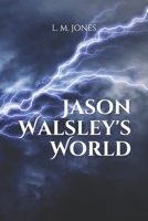 Jason Walsley's World B085RRZCHV Book Cover