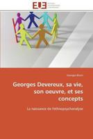 Georges Devereux, Sa Vie, Son Oeuvre, Et Ses Concepts 3841793851 Book Cover