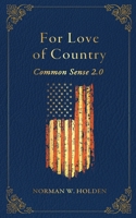 For Love of Country: Common Sense 2.0 1736220373 Book Cover