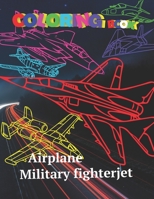 Airplane Coloring book Military Fighterjet: Airforse Coloring for Kids Teens Jet Fighter Coloring Book AirPlane Gun Fire Fighter Attack Coloring pages ... book Amazing World sky machine war fight B093RCKVY1 Book Cover