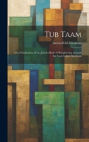 Tub Taam: Or a Vindication of the Jewish Mode of Slaughtering Animals for Food Called Shechitah 102076791X Book Cover