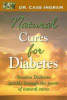 Dr. Cass Ingram's Natural Cures For Diabetes: Reverse diabetes quickly through the power of natural cures 1931078130 Book Cover