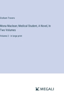 Mona Maclean; Medical Student, A Novel, In Two Volumes: Volume 2 - in large print 3387304447 Book Cover