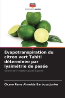 Évapotranspiration du citron vert Tahiti déterminée par lysimétrie de pesée (French Edition) 6208840996 Book Cover