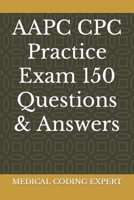 AAPC CPC Practice Exam 150 Questions & Answers B0C8QFQ7FV Book Cover