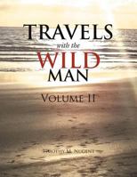 Travels with the Wild Man Volume II 1462897630 Book Cover