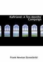 Kafirland: A Ten Months' Campaign 1018220801 Book Cover