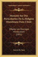 M�moire Sur Les Particularit�s de la Religion Musulmane Dans l'Inde: D'Apr�s Les Ouvrages Hindoustanis (Classic Reprint) 1173182918 Book Cover