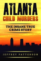 Atlanta Child Murders: The Insane True Crime Story B0874LH2VF Book Cover