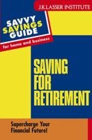 Saving For Retirement: Supercharge Your Financial Future! (Savvy Savings Guide for Home and Business) 0471460591 Book Cover
