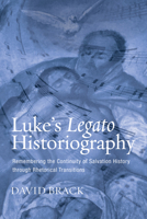 Luke's Legato Historiography 1498299105 Book Cover
