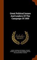 Great Political Issues and Leaders of the Campaign of 1900 1279317779 Book Cover