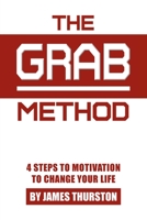 The GRAB Method: 4 Steps to Motivation to Change Your Life 1098022963 Book Cover