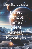 Planet without name / Silent witness/ Moonlight B0CH2D1CVF Book Cover
