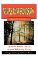 An Inch Away from Death: A Novel Based on an Award Winning Essay 1477139052 Book Cover