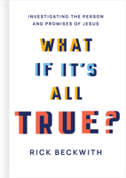 What If It's All True?: Investigating the Person and Promises of Jesus 1430082844 Book Cover