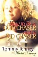How to Be a God Chaser and a Kid Chaser 0768450063 Book Cover