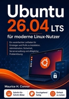 Ubuntu 26.04 LTS für moderne Linux-Nutzer: Ein vereinfachter Leitfaden für Einsteiger und Profis zu Installation, Administration, Sicherheit, ... alltäglicher Problemlösung (German Edition) B0H349PJXG Book Cover