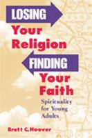 Losing Your Religion, Finding Your Faith: Spirituality and Young Adults 0809137828 Book Cover