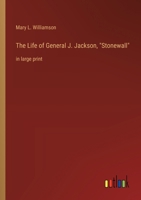 The Life of General J. Jackson, "Stonewall": in large print 3368371363 Book Cover