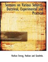 Sermons on Various Subjects, Doctrinal, Experimental and Practical 1010353047 Book Cover