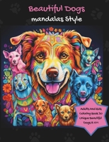 Beautiful Dogs Mandalas Style: Adult And Kids Coloring Book, 30 pages 8.5x11 inches B0CLRC6T65 Book Cover