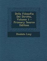 Della Filosofia Del Diritto; Volume 1 1022841769 Book Cover