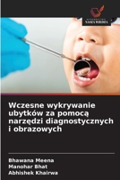 Wczesne wykrywanie ubytków za pomoca narzedzi diagnostycznych i obrazowych (Polish Edition) 6209554741 Book Cover