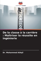 De la classe à la carrière: Maîtriser la réussite en ingénierie (French Edition) 6208604850 Book Cover