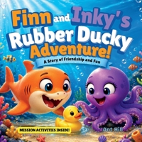 Finn and Inky’s Rubber Ducky Adventure!: A story of friendship and fun (Finn and Inky Ocean Heroes) 398287405X Book Cover