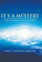 It's a Mystery: God Is Outside All Our Boxes 149081471X Book Cover