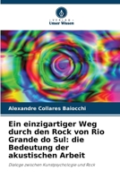 Ein einzigartiger Weg durch den Rock von Rio Grande do Sul: die Bedeutung der akustischen Arbeit: Dialoge zwischen Kunstpsychologie und Rock (German Edition) 6208719240 Book Cover