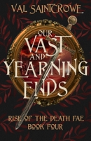 Our Vast and Yearning Ends B09TZ8XKXQ Book Cover