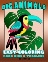 Big Animals Easy Coloring Book Kids & Toddlers: Preschool Coloring Pages With Large Pictures (Back To School Gifts) B08HSC1CTK Book Cover