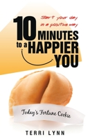 10 Minutes to a Happier You: Start Your Day in a Positive Way 1982249684 Book Cover
