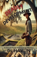 Deadly Development : A Chessie Partin Archaeology Mystery 1933678402 Book Cover