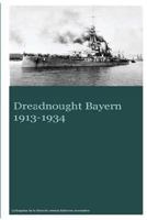 Dreadnought Bayern 1913-1934 1537235575 Book Cover