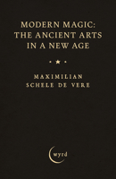 Modern Magic: The Ancient Arts in a New Age 1528724348 Book Cover