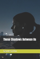 These Shadows Between Us B0FJSHGB6B Book Cover