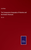 The Comparative Geography of Palestine and the Sinaitic Peninsula: translated and adapted to the Use of Biblical Students - Vol. 3 334804992X Book Cover