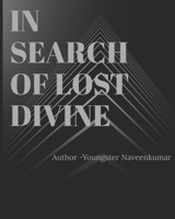 In Search of lost divine: It's not a ordinary Story B086Y5KGLV Book Cover