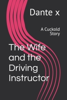 The Wife and the Driving Instructor: A Cuckold Story B0FLB8SFP2 Book Cover
