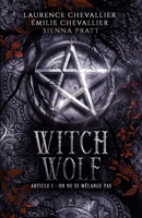 Witch Wolf: Article 1: On ne se mélange pas (French Edition) 2493374029 Book Cover