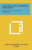 Functions of a Modern University: Proceedings of the First Symposium 1258327635 Book Cover