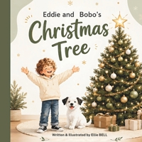 Eddie and Bobo's Christmas Tree: A Heartwarming Christmas Picture Book for Kids Ages 3–5 About Friendship, Joy, and a Playful Puppy B0G3KPK89V Book Cover