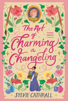 The Art of Charming a Changeling (Pigments & Paramours, 1) 0316586137 Book Cover