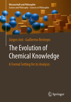 The Evolution of Chemical Knowledge: A Formal Setting for its Analysis 303110093X Book Cover