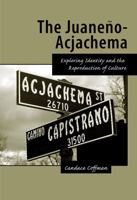 The Juaneno-Acjachema: Exploring Identity and the Reproduction of Culture 0757596932 Book Cover